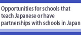 Opportunities for schools that teach Japanese or have partnerships with schools in Japan