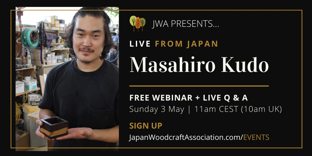 JWA Presents: Japanese Woodwork Webinars With Masahiro Kudo – Live From Japan