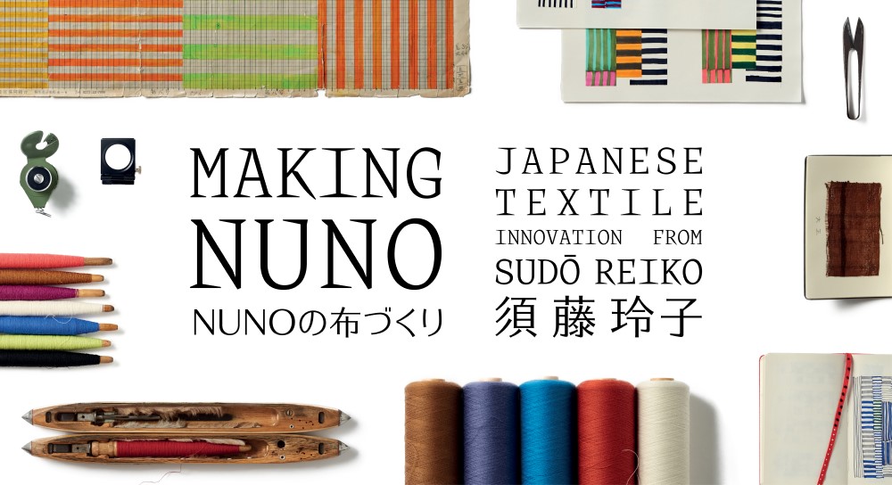 MAKING NUNO Japanese Textile Innovation from Sudō Reiko