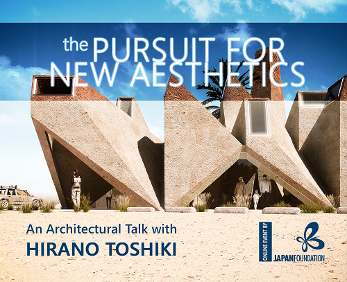 [Online Talk] The Pursuit for New Aesthetics - An Architectural Talk with HIRANO Toshiki