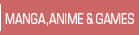 MANGA.ANIME & GAMES