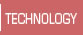 TECHNOLOGY