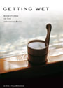 Getting Wet: Adventures in the Japanese Bath, by Eric Talmadge