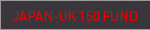 JAPAN-UK 150 FUND